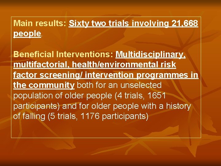 Main results: Sixty two trials involving 21, 668 people. Beneficial Interventions: Multidisciplinary, multifactorial, health/environmental