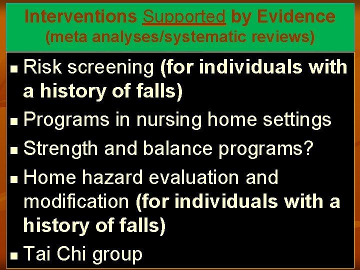 Interventions Supported by Evidence (meta analyses/systematic reviews) Risk screening (for individuals with a history