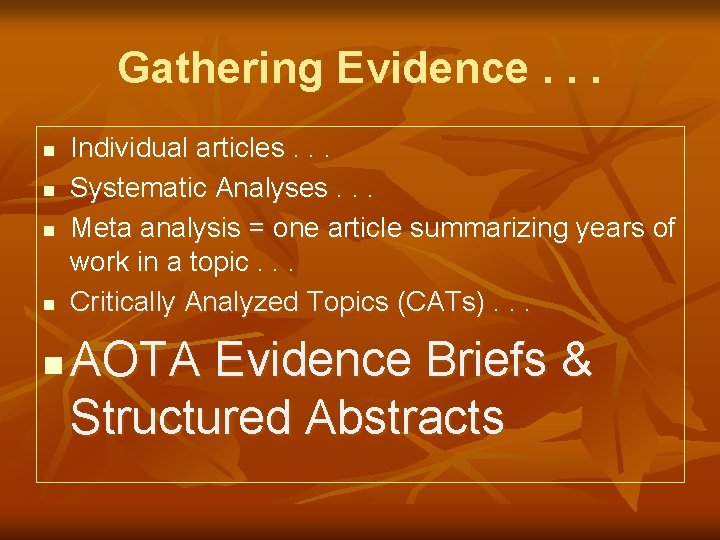Gathering Evidence. . . n n n Individual articles. . . Systematic Analyses. .