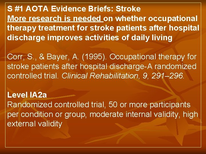 S #1 AOTA Evidence Briefs: Stroke More research is needed on whether occupational therapy