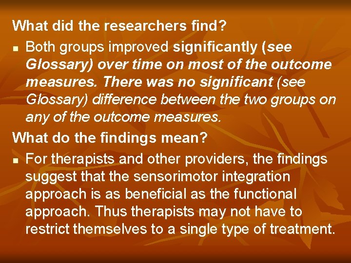 What did the researchers find? n Both groups improved significantly (see Glossary) over time