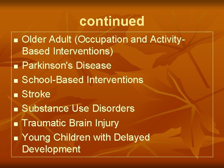 continued n n n n Older Adult (Occupation and Activity. Based Interventions) Parkinson's Disease