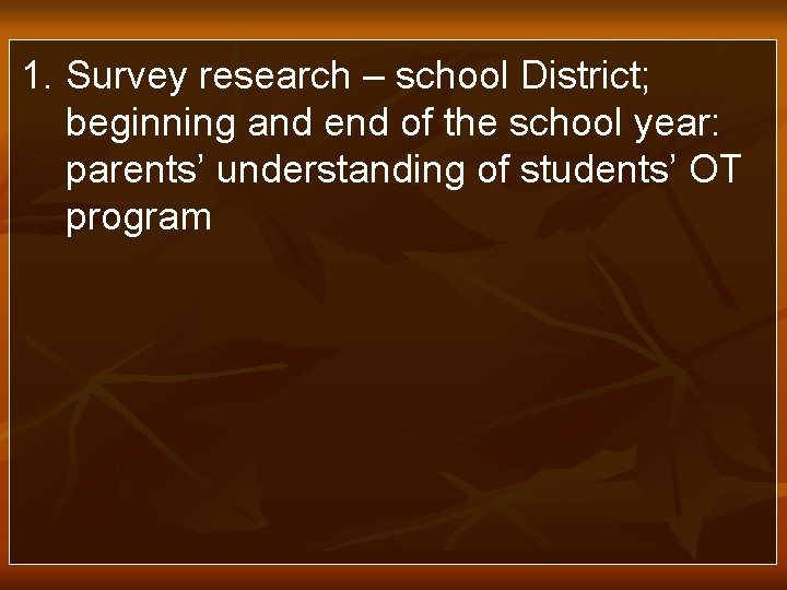 1. Survey research – school District; beginning and end of the school year: parents’