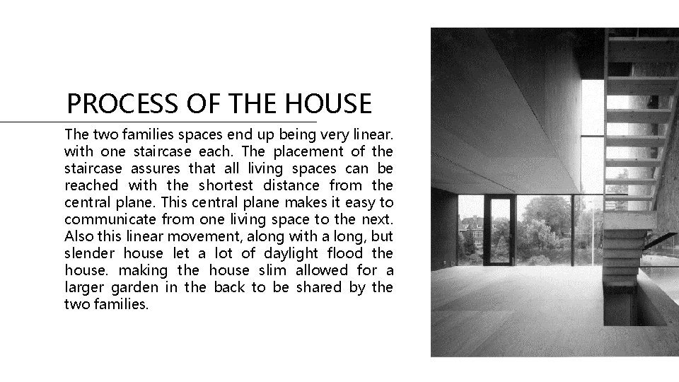 PROCESS OF THE HOUSE The two families spaces end up being very linear. with