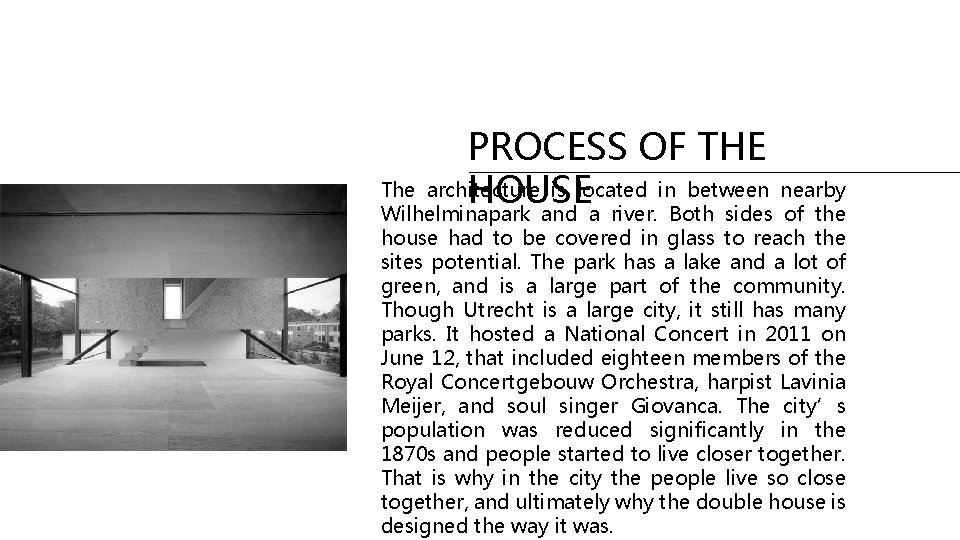 PROCESS OF THE The architecture is located in between nearby HOUSE Wilhelminapark and a