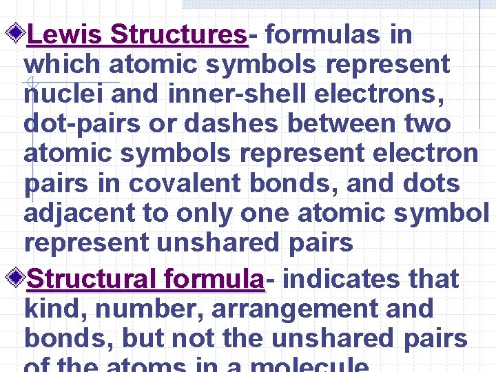 Lewis Structures formulas in which atomic symbols represent nuclei and inner-shell electrons, dot-pairs or