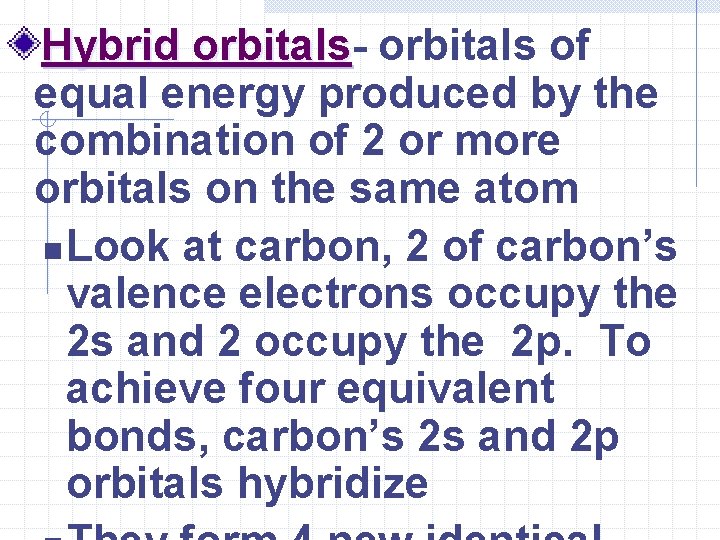 Hybrid orbitals of equal energy produced by the combination of 2 or more orbitals