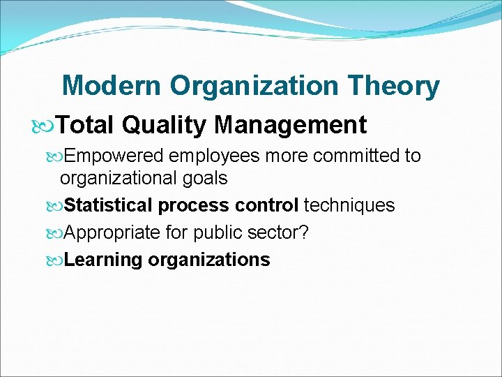 Modern Organization Theory Total Quality Management Empowered employees more committed to organizational goals Statistical