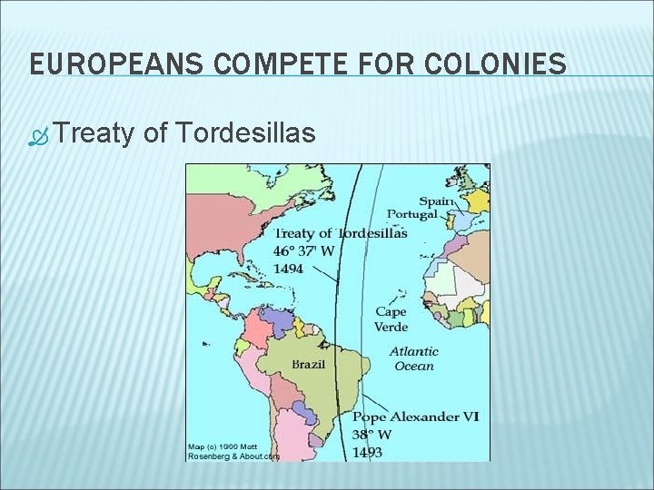 EUROPEANS COMPETE FOR COLONIES Treaty of Tordesillas 
