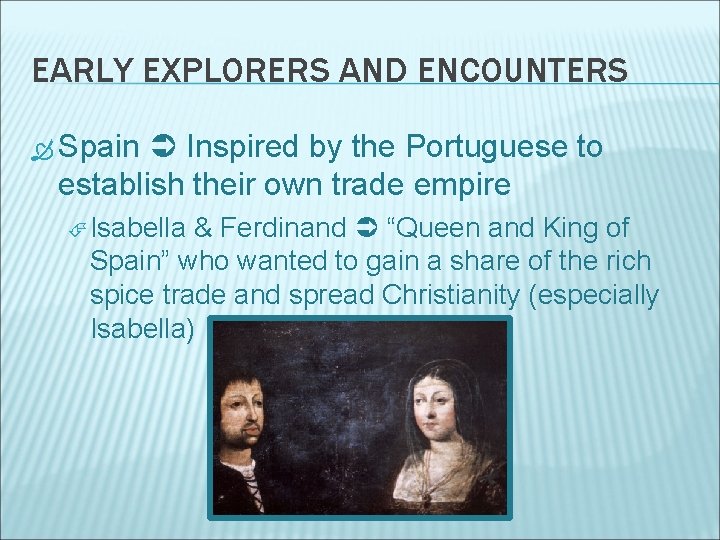 EARLY EXPLORERS AND ENCOUNTERS Spain Inspired by the Portuguese to establish their own trade