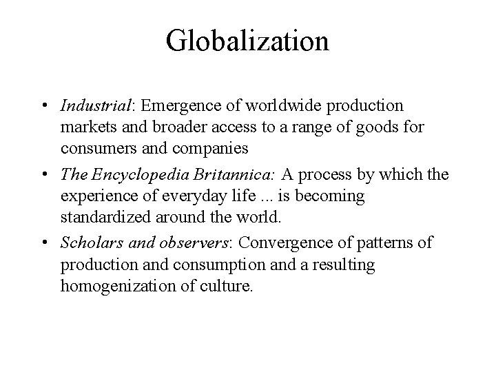 Globalization • Industrial: Emergence of worldwide production markets and broader access to a range