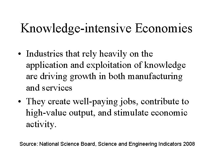 Knowledge-intensive Economies • Industries that rely heavily on the application and exploitation of knowledge