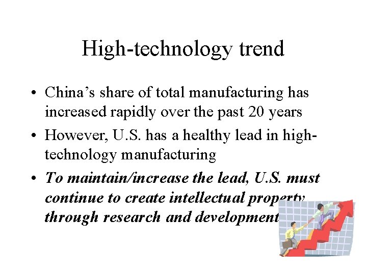 High-technology trend • China’s share of total manufacturing has increased rapidly over the past