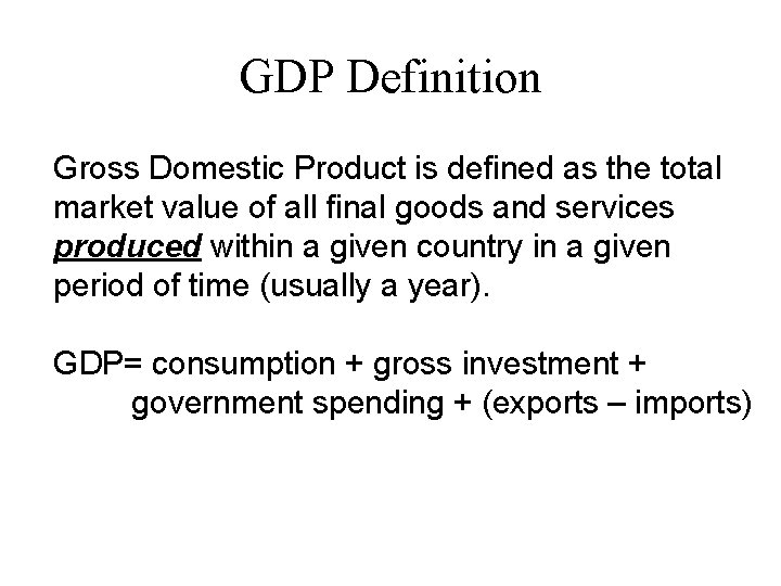 GDP Definition Gross Domestic Product is defined as the total market value of all
