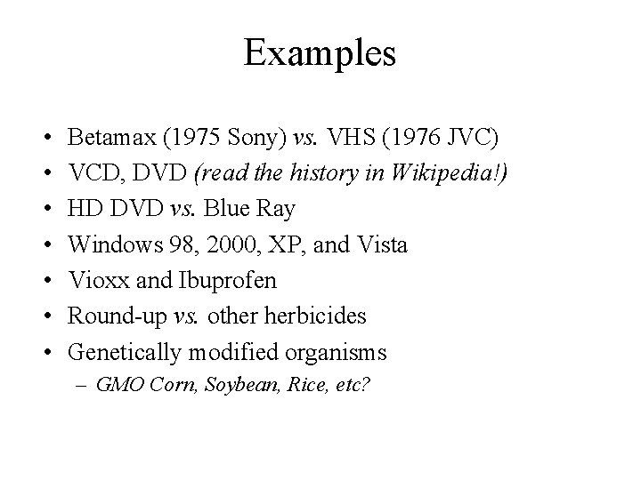 Examples • • Betamax (1975 Sony) vs. VHS (1976 JVC) VCD, DVD (read the