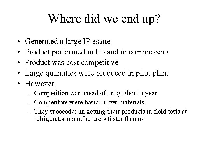 Where did we end up? • • • Generated a large IP estate Product