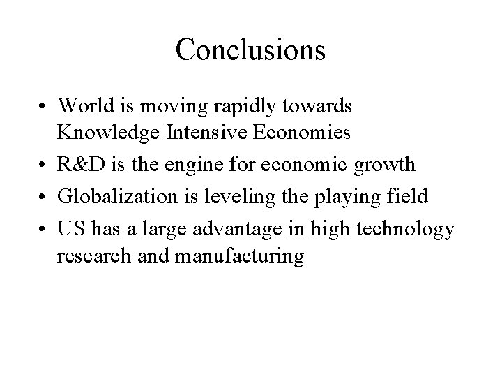 Conclusions • World is moving rapidly towards Knowledge Intensive Economies • R&D is the