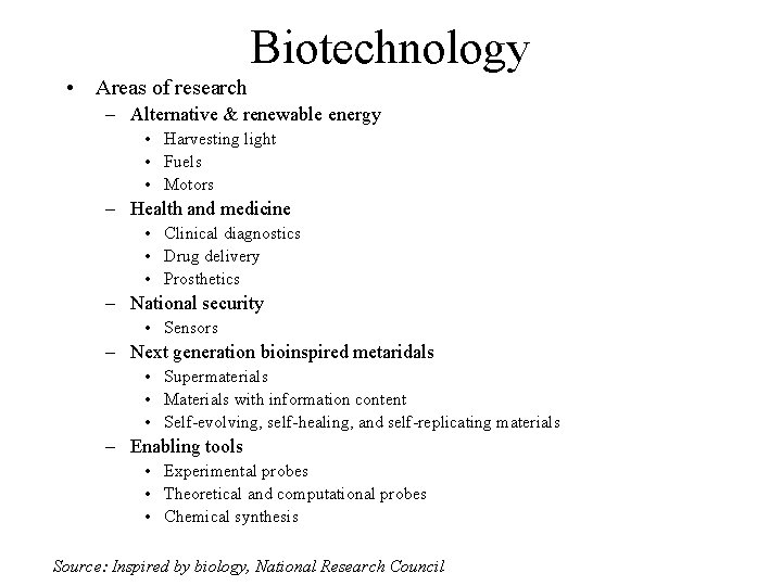 Biotechnology • Areas of research – Alternative & renewable energy • Harvesting light •