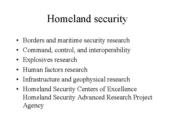 Homeland security • • • Borders and maritime security research Command, control, and interoperability