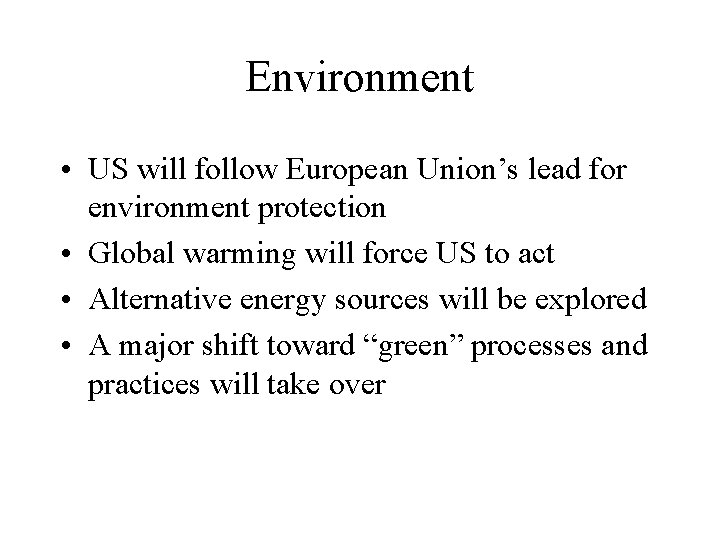Environment • US will follow European Union’s lead for environment protection • Global warming