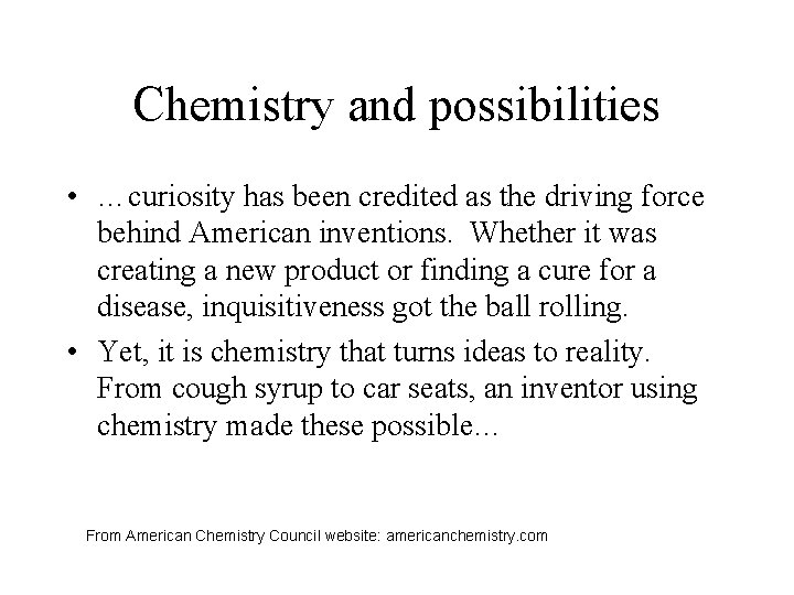 Chemistry and possibilities • …curiosity has been credited as the driving force behind American