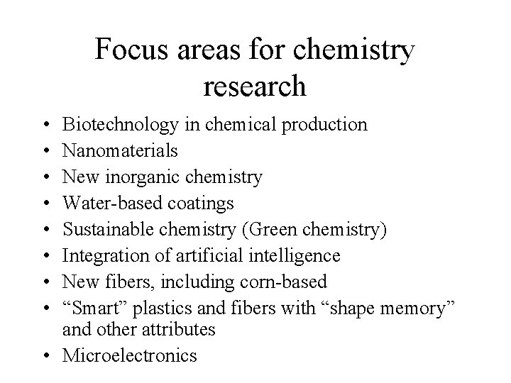 Focus areas for chemistry research • • Biotechnology in chemical production Nanomaterials New inorganic