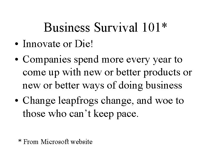 Business Survival 101* • Innovate or Die! • Companies spend more every year to