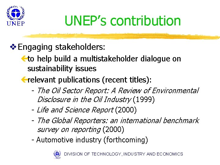 UNEP’s contribution v Engaging stakeholders: çto help build a multistakeholder dialogue on sustainability issues