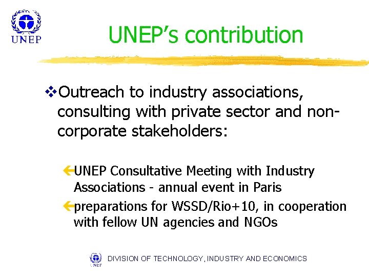 UNEP’s contribution v. Outreach to industry associations, consulting with private sector and noncorporate stakeholders: