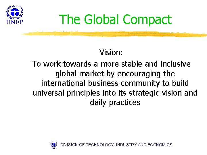 The Global Compact Vision: To work towards a more stable and inclusive global market