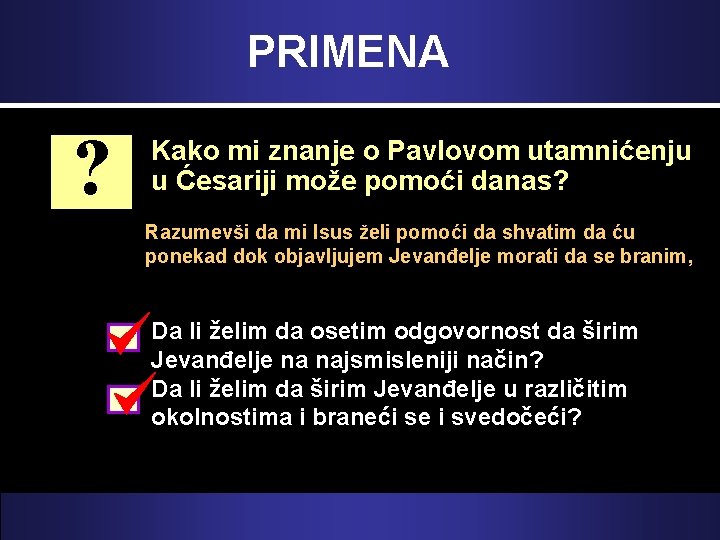 PRIMENA ? Kako mi znanje o Pavlovom utamnićenju u Ćesariji može pomoći danas? Razumevši