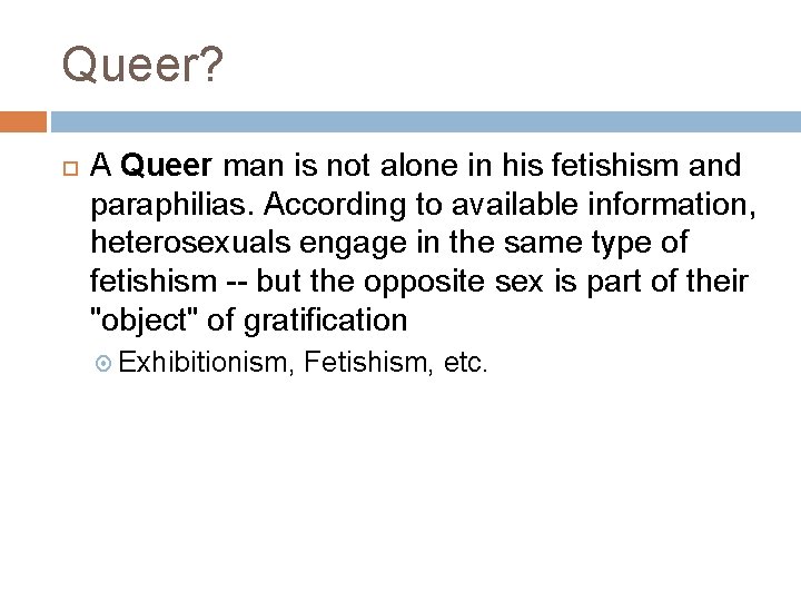 Queer? A Queer man is not alone in his fetishism and paraphilias. According to
