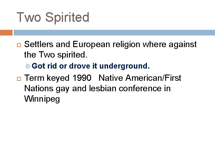 Two Spirited Settlers and European religion where against the Two spirited. Got rid or