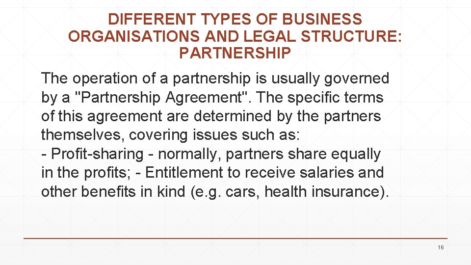 DIFFERENT TYPES OF BUSINESS ORGANISATIONS AND LEGAL STRUCTURE: PARTNERSHIP The operation of a partnership