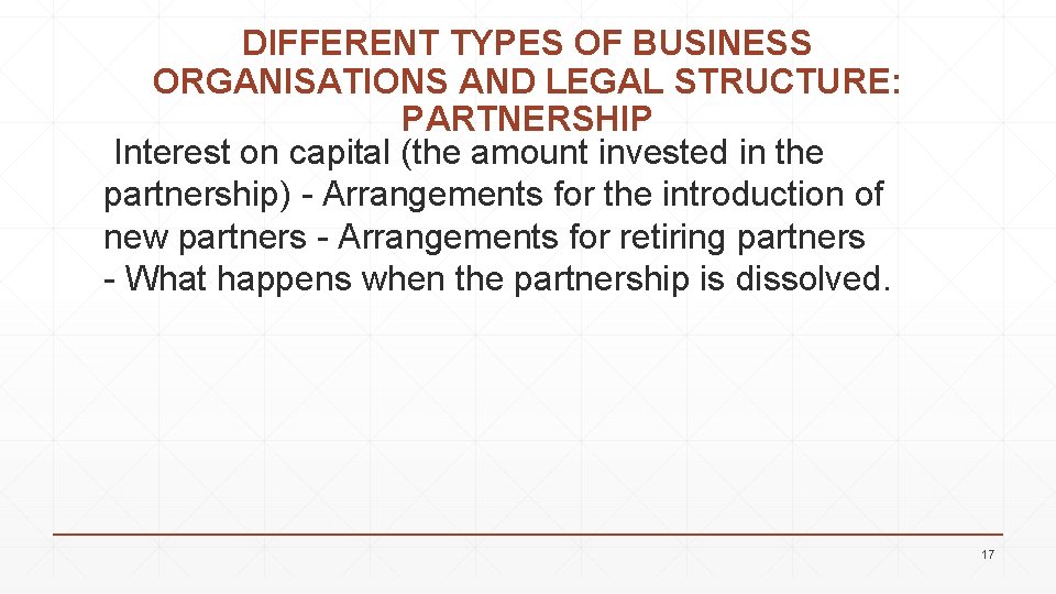 DIFFERENT TYPES OF BUSINESS ORGANISATIONS AND LEGAL STRUCTURE: PARTNERSHIP Interest on capital (the amount