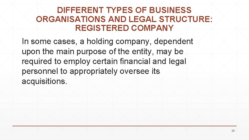 DIFFERENT TYPES OF BUSINESS ORGANISATIONS AND LEGAL STRUCTURE: REGISTERED COMPANY In some cases, a