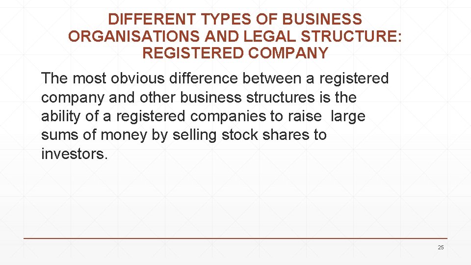 DIFFERENT TYPES OF BUSINESS ORGANISATIONS AND LEGAL STRUCTURE: REGISTERED COMPANY The most obvious difference