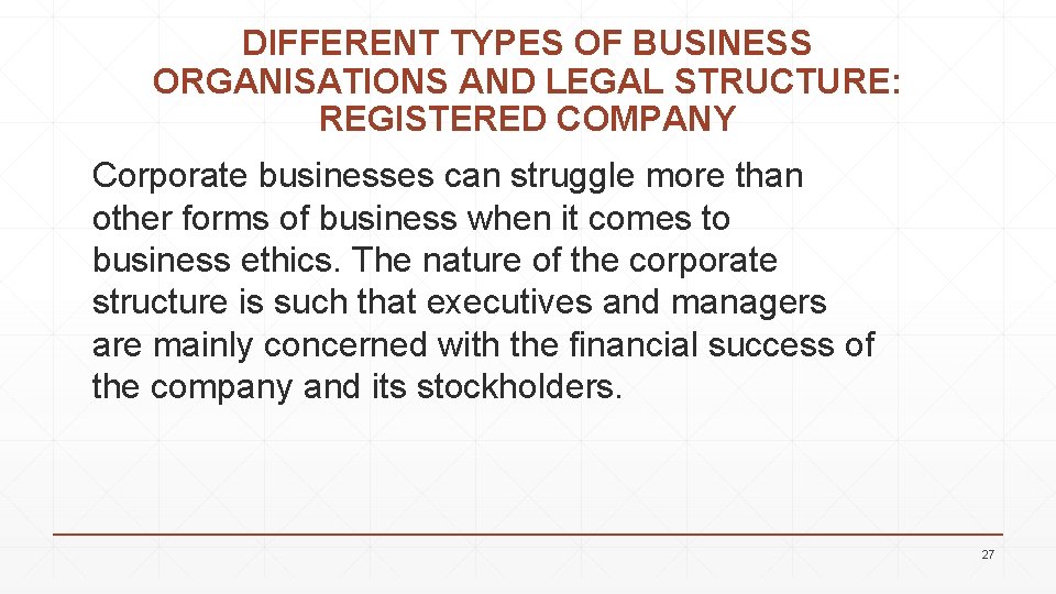 DIFFERENT TYPES OF BUSINESS ORGANISATIONS AND LEGAL STRUCTURE: REGISTERED COMPANY Corporate businesses can struggle