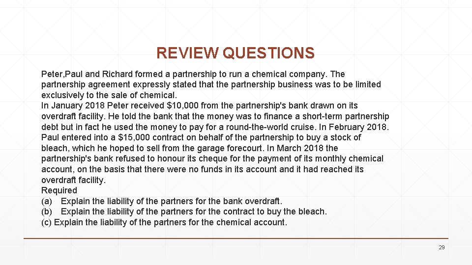 REVIEW QUESTIONS Peter, Paul and Richard formed a partnership to run a chemical company.