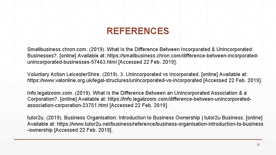 REFERENCES Smallbusiness. chron. com. (2019). What Is the Difference Between Incorporated & Unincorporated Businesses?