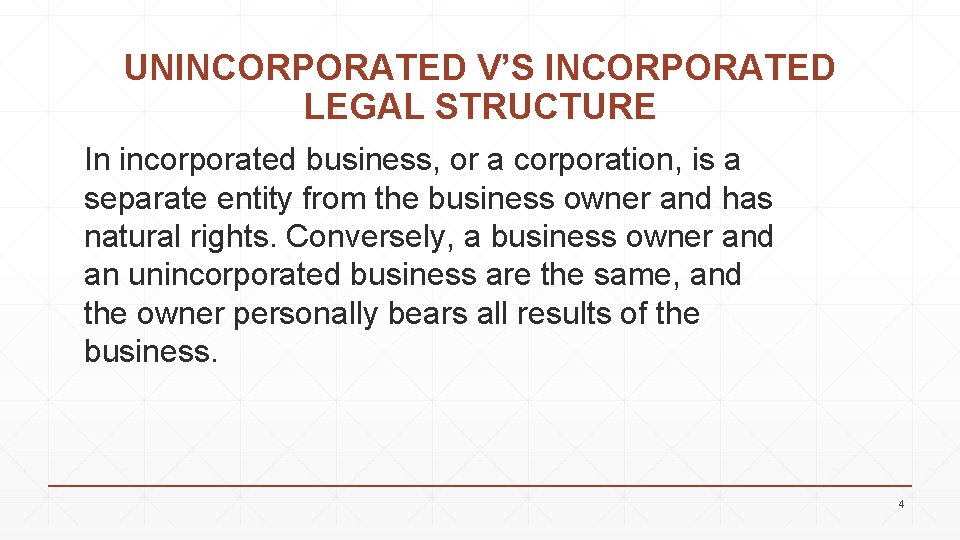 UNINCORPORATED V’S INCORPORATED LEGAL STRUCTURE In incorporated business, or a corporation, is a separate