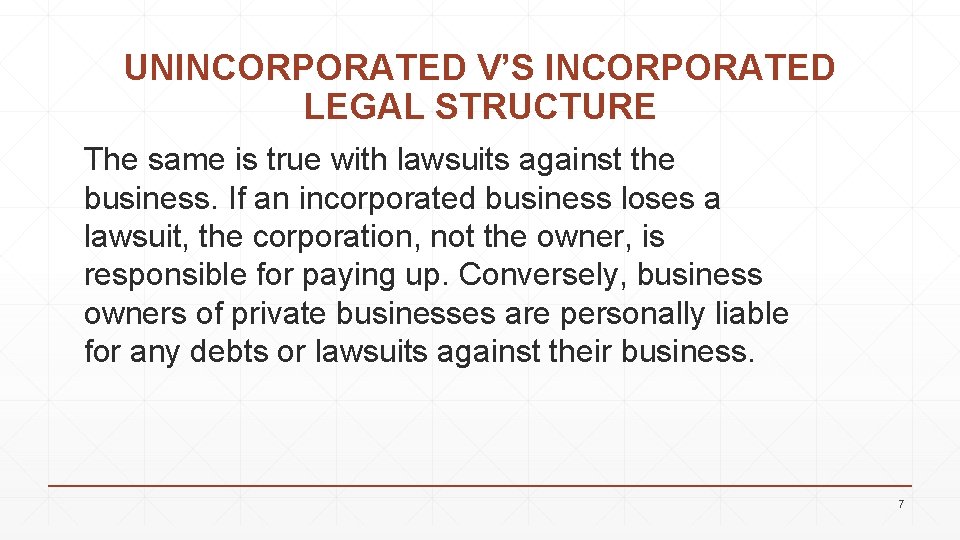 UNINCORPORATED V’S INCORPORATED LEGAL STRUCTURE The same is true with lawsuits against the business.