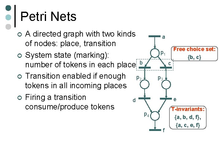 Petri Nets ¢ ¢ A directed graph with two kinds of nodes: place, transition