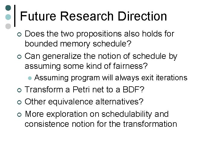 Future Research Direction ¢ ¢ Does the two propositions also holds for bounded memory