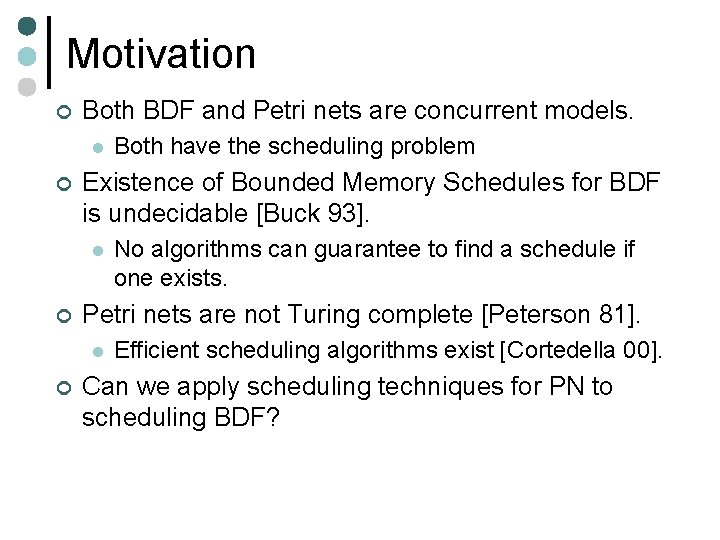 Motivation ¢ Both BDF and Petri nets are concurrent models. l ¢ Existence of