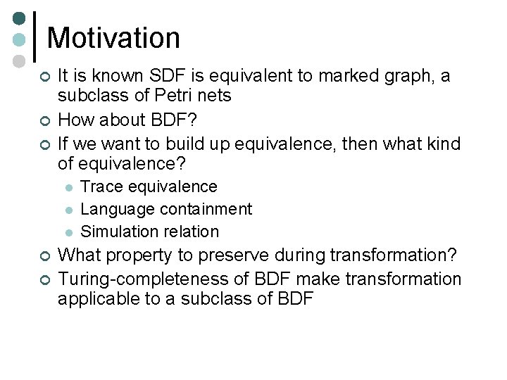 Motivation ¢ ¢ ¢ It is known SDF is equivalent to marked graph, a