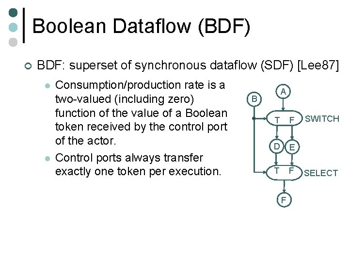 Boolean Dataflow (BDF) ¢ BDF: superset of synchronous dataflow (SDF) [Lee 87] l l