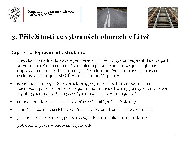 Ministerstvo zahraničních věcí České republiky 3. Příležitosti ve vybraných oborech v Litvě Doprava a