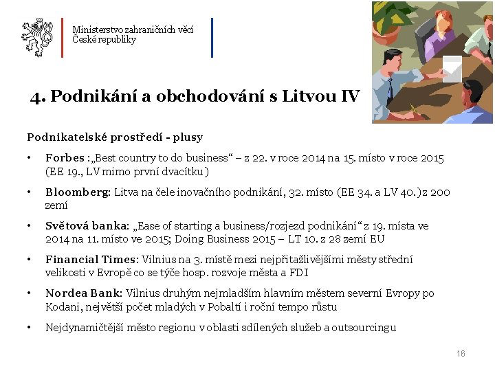 Ministerstvo zahraničních věcí České republiky 4. Podnikání a obchodování s Litvou IV Podnikatelské prostředí