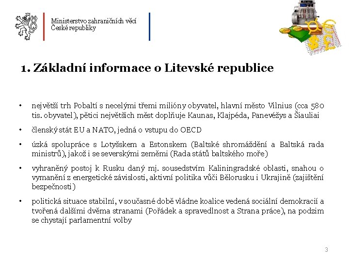 Ministerstvo zahraničních věcí České republiky 1. Základní informace o Litevské republice • největší trh